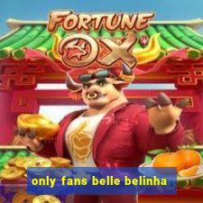 only fans belle belinha